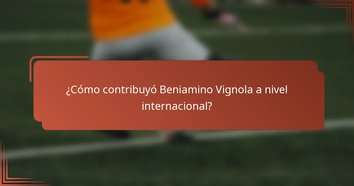 ¿Cómo contribuyó Beniamino Vignola a nivel internacional?
