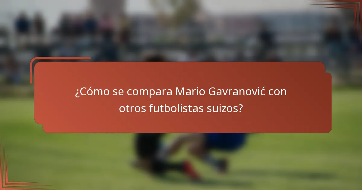 ¿Cómo se compara Mario Gavranović con otros futbolistas suizos?