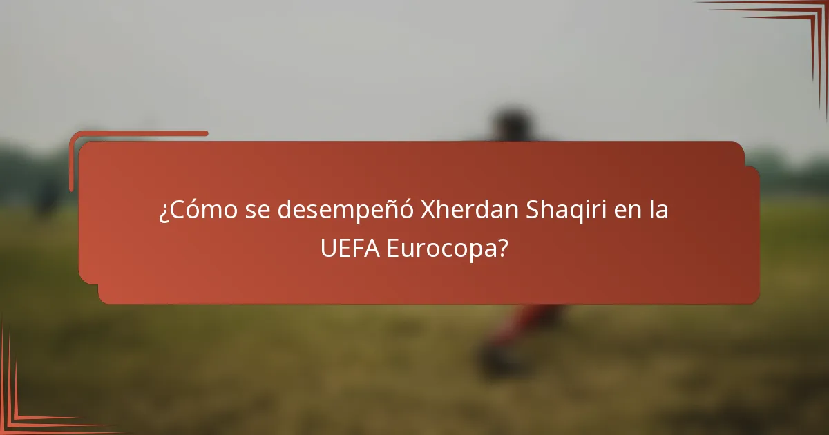 ¿Cómo se desempeñó Xherdan Shaqiri en la UEFA Eurocopa?