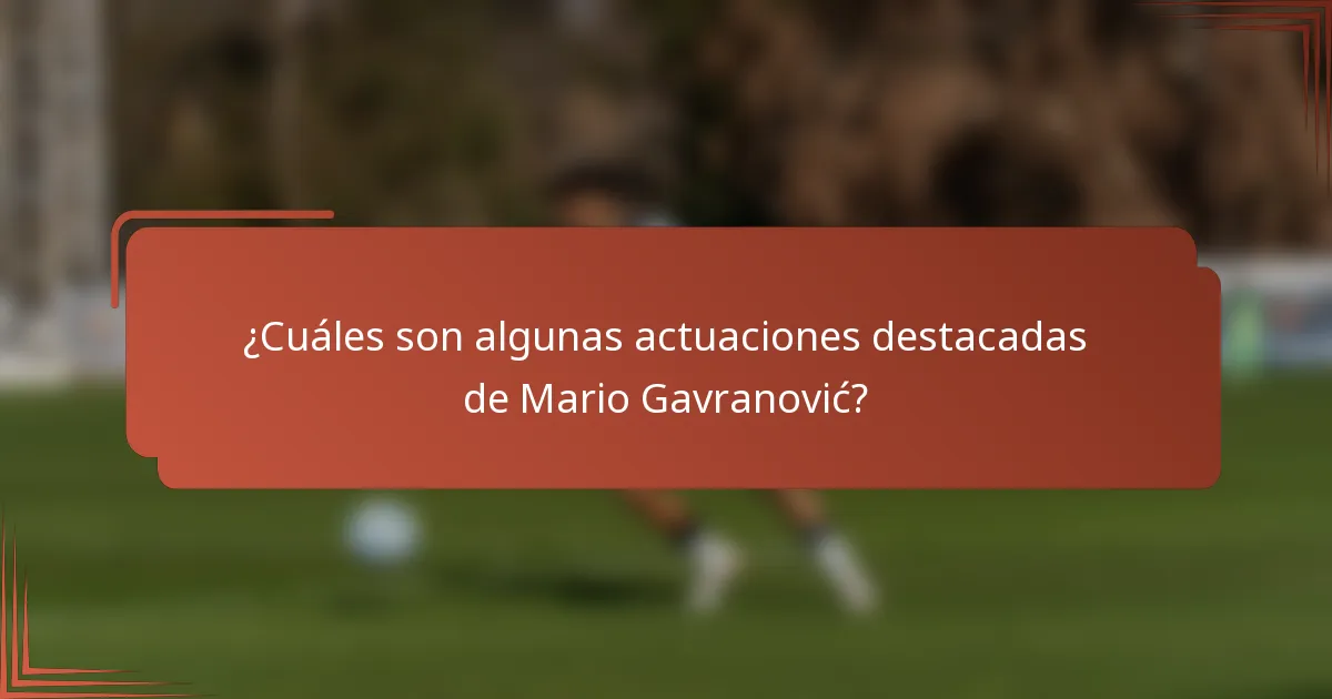 ¿Cuáles son algunas actuaciones destacadas de Mario Gavranović?