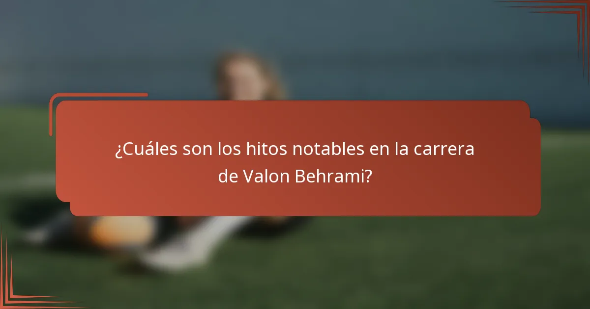 ¿Cuáles son los hitos notables en la carrera de Valon Behrami?