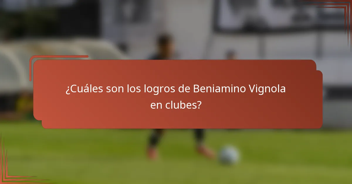 ¿Cuáles son los logros de Beniamino Vignola en clubes?